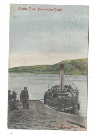 Vintage Postcard At The Pier,  Pembroke Dock.  Pmk Pembroke Dock 1907