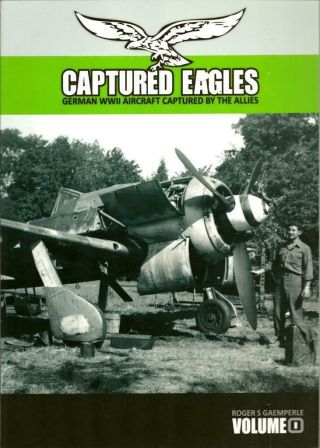 Captured Eagles Wwii German Aircraft Captured By The Allies Vintage Eagle
