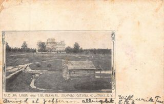 Ny 1906 Catskill - Old Log Cabin & Rexmere Stamford York - Delaware County