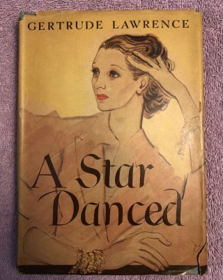 Gertrude Lawrence A Star Danced - 1st Ed.  (1945) Scarce In Rare Dust Jacket