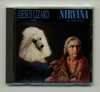 Jesus Lizard / Nirvana - Puss / Oh The Guilt / Rare Split Cd Single / 1993 Tg83c