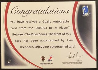 2002 - 03 ITG Be A Player Jose Theodore Goalie Autographs JT Canadiens Auto RARE 2