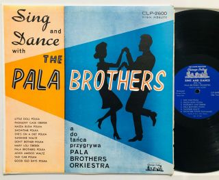 Sing And Dance With The Pala Brothers Vinyl Lp Chicago Polkas Clp - 2600 Rare