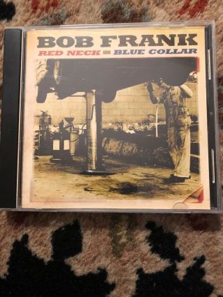 Red Neck• Blue Collar By Bob Frank• 11 Song Cd 2008• Memphis Records Rare
