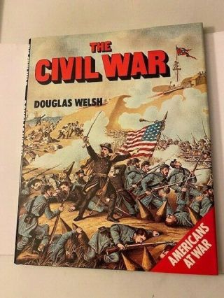 The Civil War By Douglas Welsh Hardcover Book 1st Printing Rare - 1982