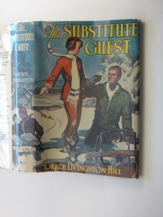 The Substitute Guest By Grace Livingston Hill,  1936,  Rare Dust Jacket Hard Cover
