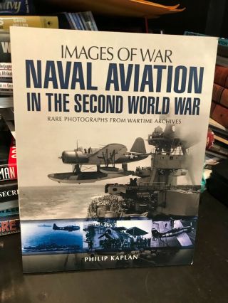58.  Images Of War: Naval Aviation In The Second World War (2013) Ln Rare Ph