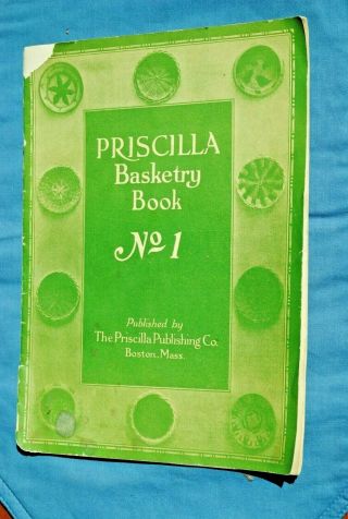 Rare Priscilla Basketry Book No.  1,  1924,  Weaving,  Indian Basketry,  Chair Caning