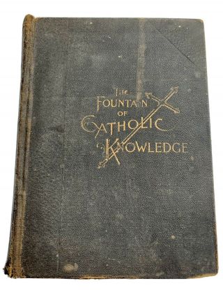 The Fountain Of Catholic Knowledge Published In 1900 Antique Rare Book