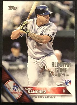 2016 Topps All - Star Game Silver 675 Gary Sanchez Rookie Yankees Rc Rare Set