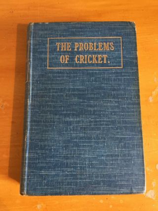 1907 The Problems Of Cricket By Major Philip Trevor Dux Rare 1st Edition Vgc