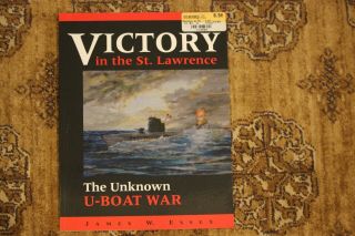 Victory In The Saint Lawrence The Unknown U - Boat War Rare History Soft Cover