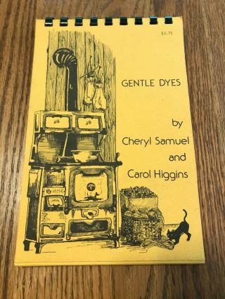 Gentle Dyes - Cheryl Samuel & Carol Higgins - Use Natural Things To Dye Wool - Rare