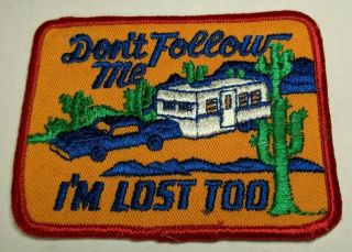Vintage Rare 1970’s Don’t Follow Me I’m Lost Too Embroidered Camping Patch Camp