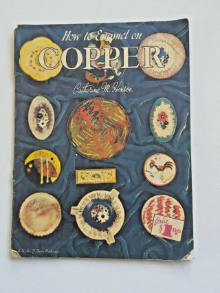 How To Enamel On Copper Vintage Art Book Walter T.  Foster Catherine Henson