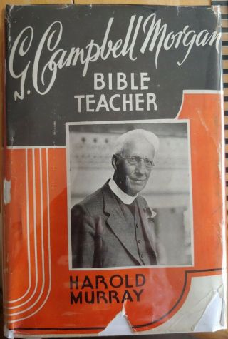 Campbell Morgan: Bible Teacher Harold Murray Vtg Hc 1930 