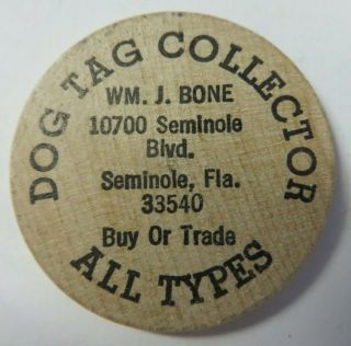 Vtg Wm.  Bone Dog Pet Tag Collector Wooden Nickel Token Advertising Seminole,  Fl