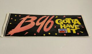 Vintage 1993 Pepsi B96 “gotta Have It” Bumper Sticker