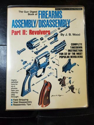 Vintage Firearms Assembly Disassembly Part Ll: Revolvers.  The Gun Digest Book