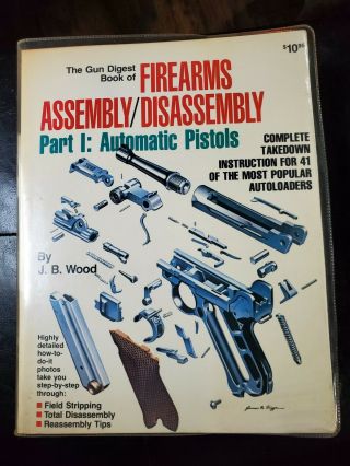 Vintage Firearms Assembly Disassembly Part L: Automatic Pistols Gun Digest Book
