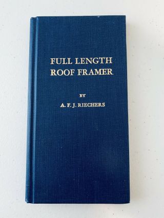 Pre Owned Vintage Full Length Roof Framer Book By A.  F.  J.  Riechers 1944