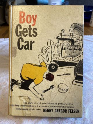 Boy Gets Car - Hardcover Henry Gregor Felsen 1960 Vintage