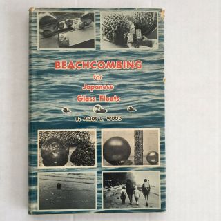 Beachcombing For Japanese Glass Floats Amos L.  Wood First Edition 1967 Vintage