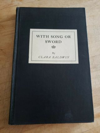 1st Edition With Song Or Sword By Clara Baldwin 1941 Signed By Author