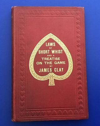 Antique 1881 ‘laws Of Short Whist And A Treatise On The Game’ By James Clay