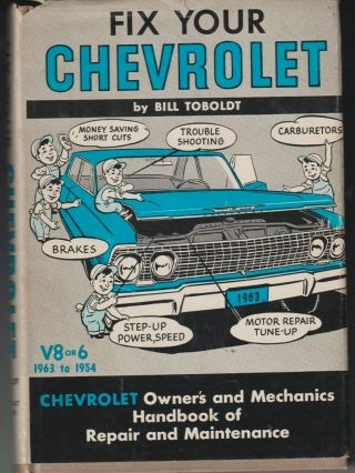 Vtg Auto Repair Maintenance Book Fix Your Chevrolet Toboldt 1954 - 63 V8 - 6 Cw 1963