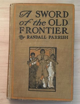 Vintage Hardback A Sword Of The Old Frontier By Randall Parrish 1905 Book